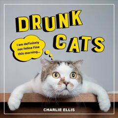 Drunk Cats: Hilarious Snaps of Wasted Cats цена и информация | Фантастика, фэнтези | pigu.lt