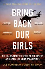 Bring Back Our Girls: The Heart-Stopping Story of the Rescue of Nigeria's Missing Schoolgirls kaina ir informacija | Biografijos, autobiografijos, memuarai | pigu.lt