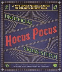 Unofficial Hocus Pocus Cross-stitch: 25 Movie-Inspired Patterns and Designs for Year-Round Halloween Decor цена и информация | Книги об искусстве | pigu.lt