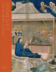 Divine Love: The Art of the Nativity цена и информация | Книги об искусстве | pigu.lt
