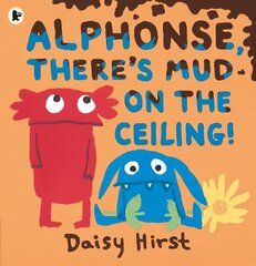 Alphonse, There's Mud on the Ceiling! цена и информация | Книги для самых маленьких | pigu.lt