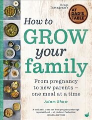 How to Grow Your Family: From pregnancy to new parents - one meal at a time 0th New edition kaina ir informacija | Saviugdos knygos | pigu.lt