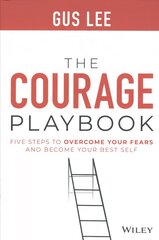 Courage Playbook: Five Steps to Overcome Your Fears and Become Your Best Self: Five Steps to Overcome Your Fears and Become Your Best Self цена и информация | Книги по экономике | pigu.lt