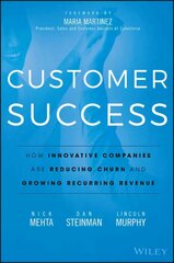 Customer Success - How Innovative Companies Are Reducing Churn and Growing   Recurring Revenue: How Innovative Companies Are Reducing Churn and Growing Recurring Revenue цена и информация | Книги по экономике | pigu.lt