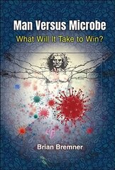 Man Versus Microbe: What Will It Take To Win? kaina ir informacija | Ekonomikos knygos | pigu.lt