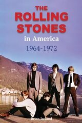 Rolling Stones in America 1964-1972 kaina ir informacija | Knygos apie meną | pigu.lt