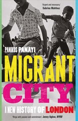 Migrant City: A New History of London kaina ir informacija | Istorinės knygos | pigu.lt