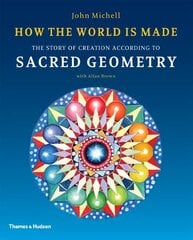 How the World Is Made: The Story of Creation According to Sacred Geometry kaina ir informacija | Dvasinės knygos | pigu.lt