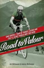 Road to Valour: Gino Bartali Tour de France Legend and World War Two Hero kaina ir informacija | Biografijos, autobiografijos, memuarai | pigu.lt