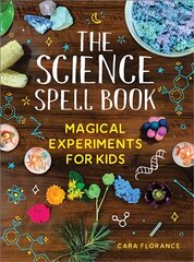 Science Spell Book: Magical Experiments for Kids kaina ir informacija | Knygos paaugliams ir jaunimui | pigu.lt