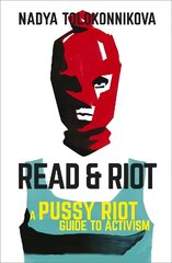 Read and Riot: A Pussy Riot Guide to Activism kaina ir informacija | Socialinių mokslų knygos | pigu.lt