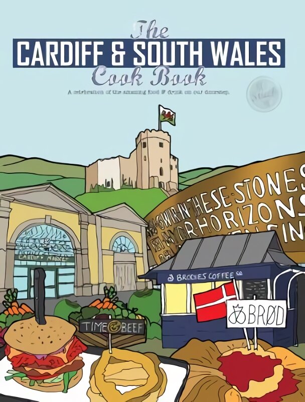 Cardiff Cook Book: A celebration of the amazing food and drink on our doorstep цена и информация | Receptų knygos | pigu.lt
