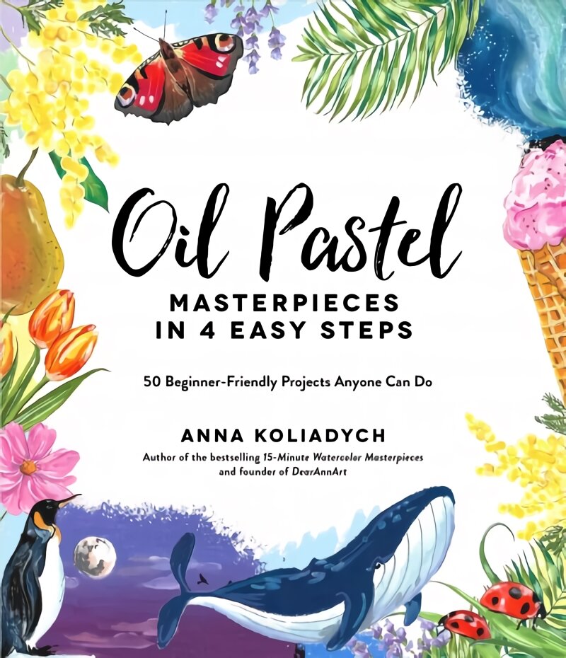 Oil Pastel Masterpieces in 4 Easy Steps: 50 Beginner-Friendly Projects Anyone Can Do kaina ir informacija | Knygos apie meną | pigu.lt