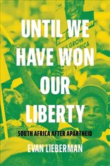 Until We Have Won Our Liberty: South Africa after Apartheid цена и информация | Книги по социальным наукам | pigu.lt