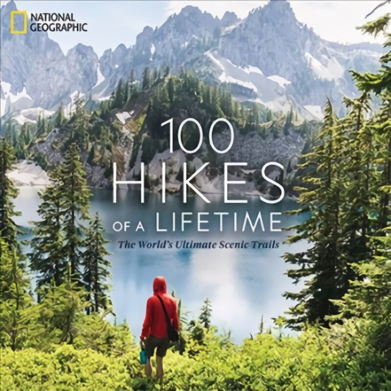 100 Hikes of a Lifetime: The World's Ultimate Scenic Trails kaina ir informacija | Kelionių vadovai, aprašymai | pigu.lt