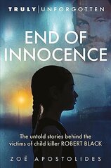 End of Innocence: The Untold Stories Behind the Victims of Child Killer Robert Black kaina ir informacija | Biografijos, autobiografijos, memuarai | pigu.lt