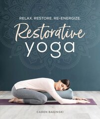 Restorative Yoga: Relax. Restore. Re-energize. 1 цена и информация | Самоучители | pigu.lt