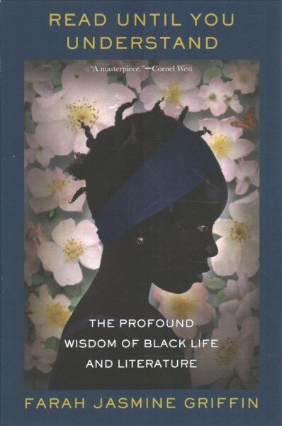 Read Until You Understand: The Profound Wisdom of Black Life and Literature kaina ir informacija | Istorinės knygos | pigu.lt