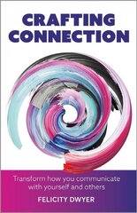 Crafting Connection: Transform how you communicate with yourself and others kaina ir informacija | Saviugdos knygos | pigu.lt