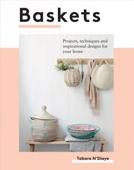 Baskets: Projects, Techniques and Inspirational Designs for You and Your Home цена и информация | Книги о питании и здоровом образе жизни | pigu.lt