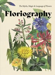 Floriography: The Myths, Magic & Language of Flowers цена и информация | Книги о питании и здоровом образе жизни | pigu.lt