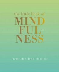 Little Book of Mindfulness: Focus, Slow Down, De-Stress kaina ir informacija | Saviugdos knygos | pigu.lt