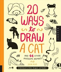 20 Ways to Draw a Cat and 44 Other Awesome Animals: A Sketchbook for Artists, Designers, and Doodlers kaina ir informacija | Knygos apie meną | pigu.lt