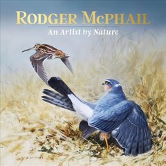 Rodger McPhail - An Artist by Nature цена и информация | Книги об искусстве | pigu.lt