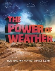 Power of Weather: How Time and Weather Change the Earth цена и информация | Книги для подростков  | pigu.lt