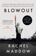 Blowout: Corrupted Democracy, Rogue State Russia, and the Richest, Most Destructive   Industry on Earth цена и информация | Книги по социальным наукам | pigu.lt