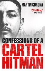 Confessions of a Cartel Hitman kaina ir informacija | Biografijos, autobiografijos, memuarai | pigu.lt