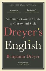 Dreyer's English: An Utterly Correct Guide to Clarity and Style: The UK Edition цена и информация | Пособия по изучению иностранных языков | pigu.lt