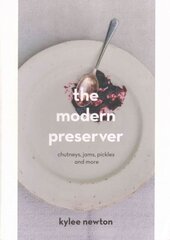 Modern Preserver: A mindful cookbook packed with seasonal appeal kaina ir informacija | Receptų knygos | pigu.lt