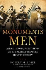 Monuments Men: Allied Heroes, Nazi Thieves and the Greatest Treasure Hunt in History kaina ir informacija | Istorinės knygos | pigu.lt