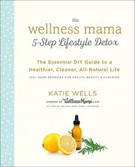 Wellness Mama 5-Step Lifestyle Detox: The Essential Guide to a Healthier, Cleaner, All-Natural Life цена и информация | Книги рецептов | pigu.lt