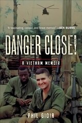 Danger Close!: A Vietnam Memoir цена и информация | Исторические книги | pigu.lt