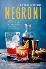 Negroni: More Than 30 Classic and Modern Recipes for Italy's Iconic Cocktail цена и информация | Книги рецептов | pigu.lt