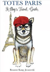 Totes Paris: A Dog's Travel Guide kaina ir informacija | Kelionių vadovai, aprašymai | pigu.lt