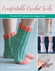 Comfortable Crochet Socks: Perfect-Fit Patterns for Happy Feet цена и информация | Книги о питании и здоровом образе жизни | pigu.lt