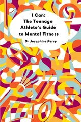 I Can: The Teenage Athlete's Guide to Mental Fitness цена и информация | Книги о питании и здоровом образе жизни | pigu.lt