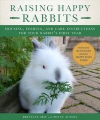 Raising Happy Rabbits: Housing, Feeding, and Care Instructions for Your Rabbit's First Year kaina ir informacija | Saviugdos knygos | pigu.lt