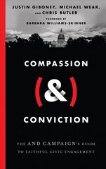 Compassion (&) Conviction - The AND Campaign`s Guide to Faithful Civic Engagement: The AND Campaign's Guide to Faithful Civic Engagement kaina ir informacija | Dvasinės knygos | pigu.lt