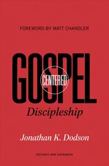 Gospel-Centered Discipleship: Revised and Expanded 2nd Revised edition kaina ir informacija | Dvasinės knygos | pigu.lt