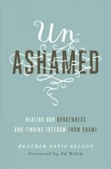 Unashamed: Healing Our Brokenness and Finding Freedom from Shame kaina ir informacija | Dvasinės knygos | pigu.lt