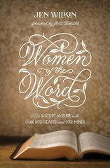 Women of the Word: How to Study the Bible with Both Our Hearts and Our Minds 2nd Revised edition kaina ir informacija | Dvasinės knygos | pigu.lt