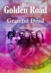 Golden Road: The Recorded History of Grateful Dead цена и информация | Книги об искусстве | pigu.lt
