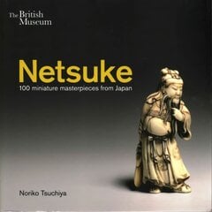 Netsuke: 100 miniature masterpieces from Japan цена и информация | Книги об искусстве | pigu.lt