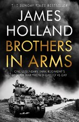 Brothers in Arms: One Legendary Tank Regiment's Bloody War from D-Day to VE-Day kaina ir informacija | Istorinės knygos | pigu.lt
