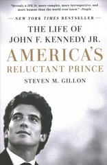 America's Reluctant Prince: The Life of John F. Kennedy Jr. kaina ir informacija | Biografijos, autobiografijos, memuarai | pigu.lt
