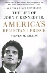 America's Reluctant Prince: The Life of John F. Kennedy Jr. цена и информация | Биографии, автобиогафии, мемуары | pigu.lt